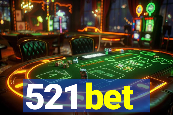 521 bet